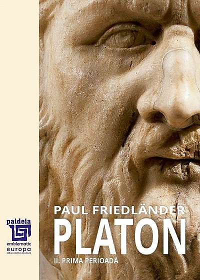 Platon. Operele platonice. Prima perioadă Volumul II.