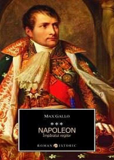 Napoleon. Imparatul regilor. Volumul 3