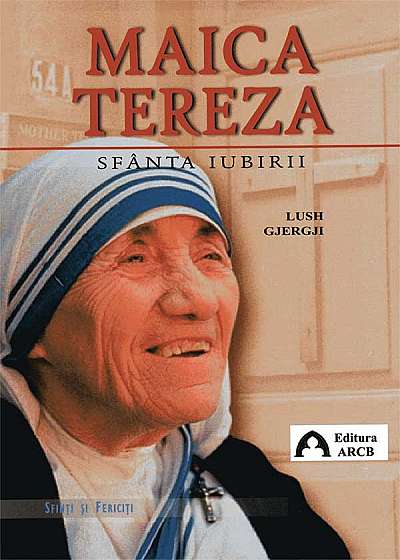 Maica Tereza, Sfanta iubirii