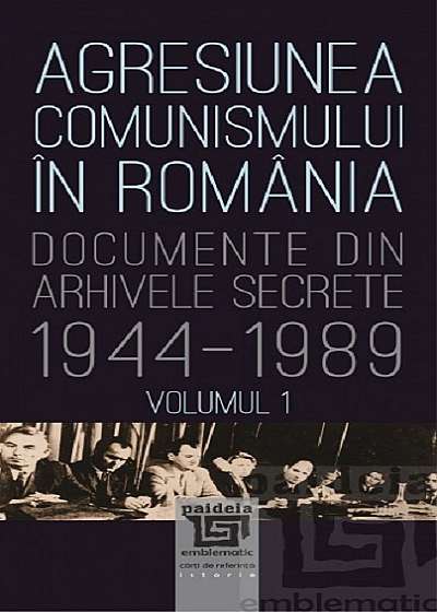 Agresiunea comunismului in Romania - Volumul1