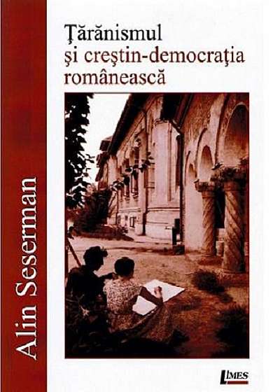 Coperta cărții Taranismul si crestin-democratia romaneasca