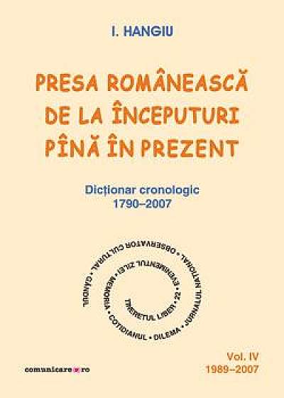 Presa romaneasca de la inceputuri pina in prezent (vol.IV, 1989–2007)