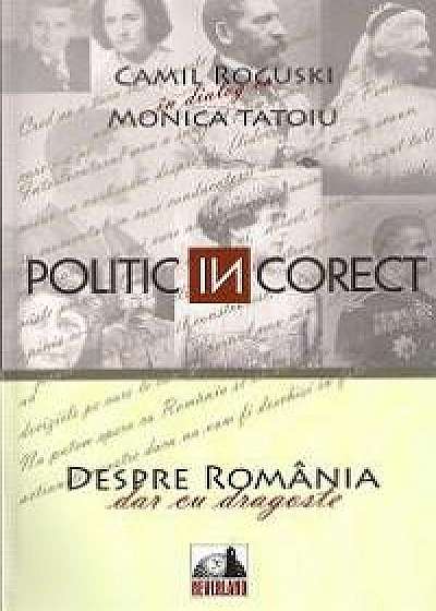 Politic (in) Corect. Despre Romania cu dragoste (Camil Roguski in dialog cu Monica Tatoiu)