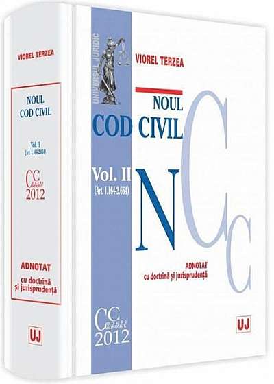 Noul Cod civil adnotat cu doctrina si jurisprudenta Vol. al II-lea (Art. 1164-2664).