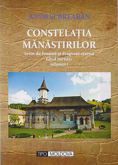 Constelatia manastirilor - Volumul I
