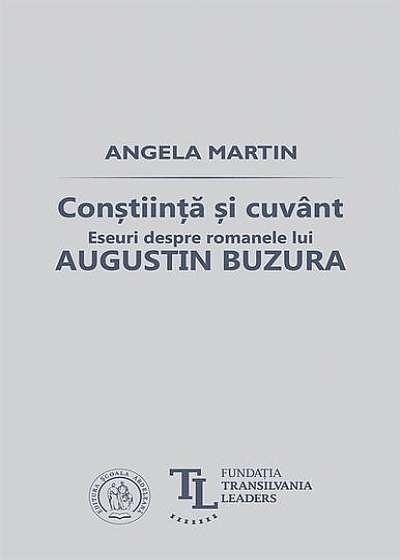 Conştiinţă şi cuvânt. Eseuri despre romanele lui Augustin Buzura
