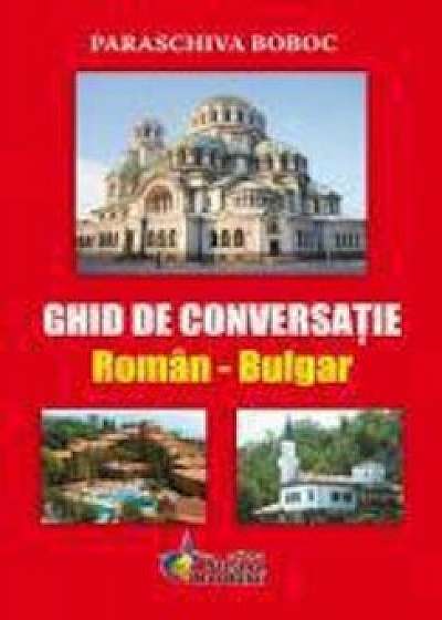 Ghid de conversatie Roman - Bulgar/Paraschiva Boboc