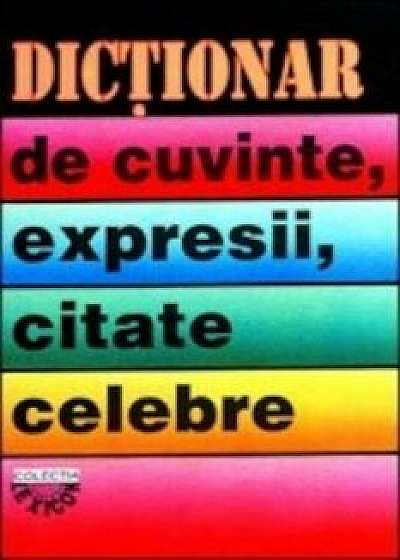 Dictionar de cuvinte, expresii, citate celebre