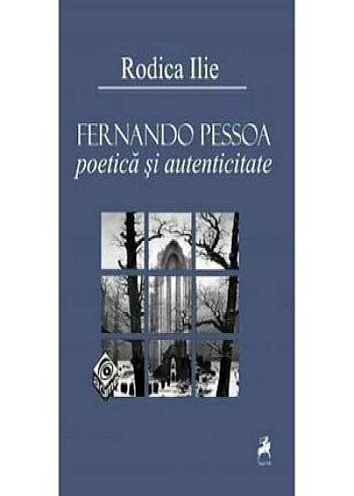 Fernando Pessoa, poetica si autenticitate