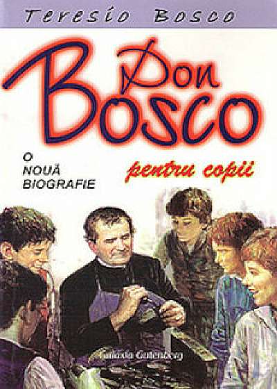Don Bosco. O noua biografie. Editie pentru copii