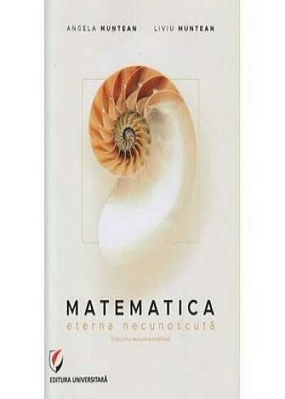 Matematica. Eterna Necunoscuta