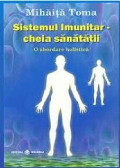Sistemul imunitar - cheia sanatatii