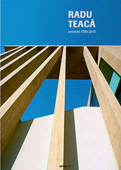 Radu Teaca. Proiecte 1990-2010