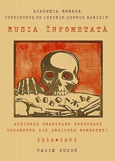 Rusia infometata. Actiunea umanitara europeana in documente din arhivele romanesti 1919-1923