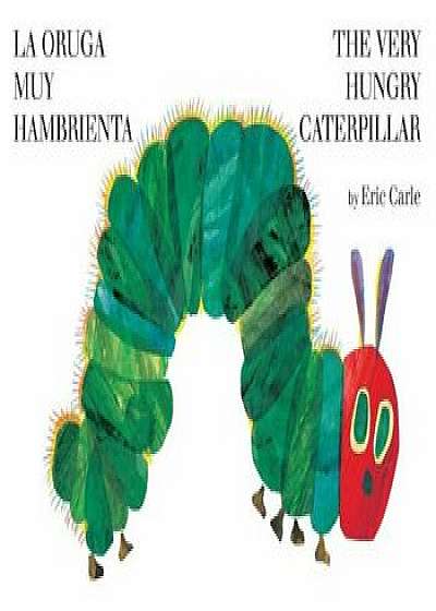 The Very Hungry Caterpillar&#47;La Oruga Muy Hambrienta, Hardcover