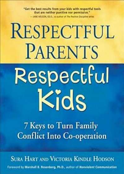 Respectful Parents, Respectful Kids: 7 Keys to Turn Family Conflict Into Co-Operation, Paperback