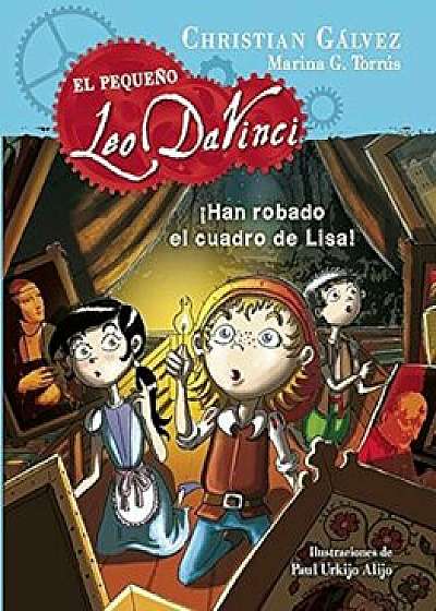 El Pequeao Leo Da Vinci 2. Ahan Robado El Cuadro de Lisa!(little Leo 2: Someone Stole Lisa's Painting!), Hardcover