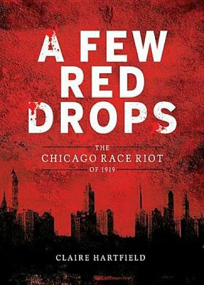 A Few Red Drops: The Chicago Race Riot of 1919, Hardcover