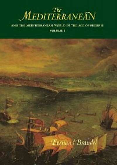 The Mediterranean and the Mediterranean World in the Age of Philip II: Volume I, Paperback