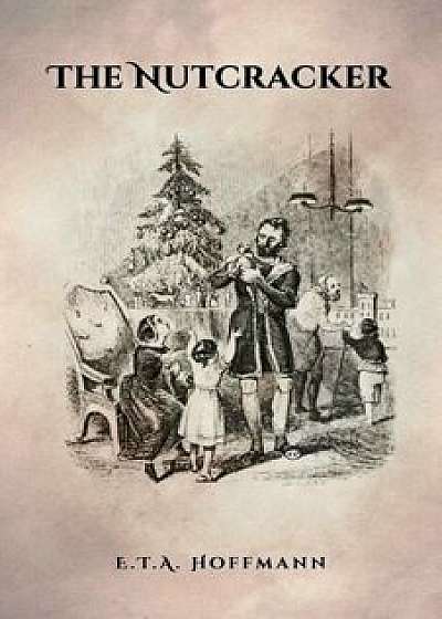 The Nutcracker: The Original 1853 Edition with Illustrations, Paperback