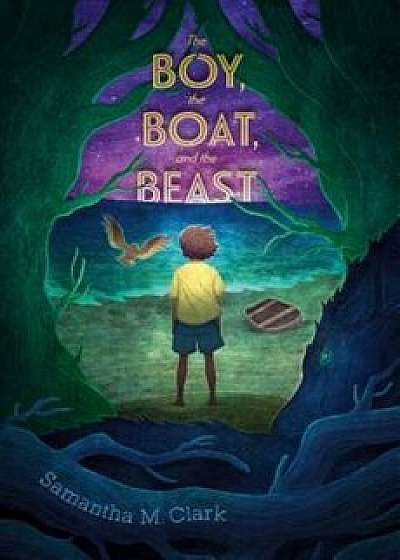 The Boy, the Boat, and the Beast, Hardcover