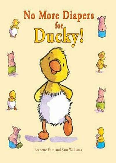 No More Diapers for Ducky!, Hardcover