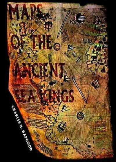 Maps of the Ancient Sea Kings: Evidence of Advanced Civilization in the Ice Age, Paperback