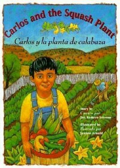 Carlos And The Squash Plant&#47;Carlos y la Planta de Calabaza, Paperback