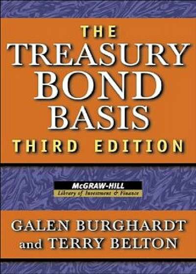 The Treasury Bond Basis: An In-Depth Analysis for Hedgers, Speculators, and Arbitrageurs, Hardcover