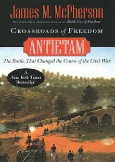 Crossroads of Freedom: Antietam, Paperback