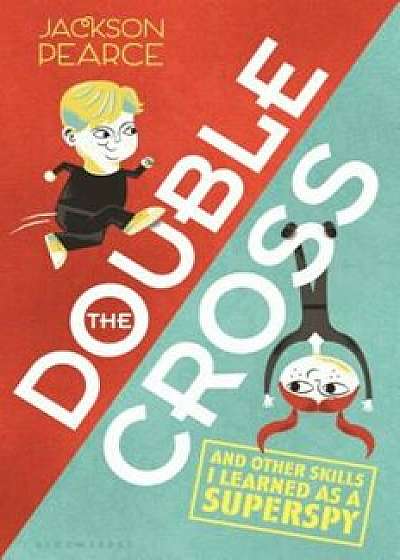 The Doublecross: (And Other Skills I Learned as a Superspy), Hardcover