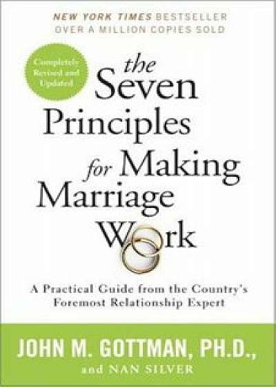 The Seven Principles for Making Marriage Work: A Practical Guide from the Country's Foremost Relationship Expert, Paperback