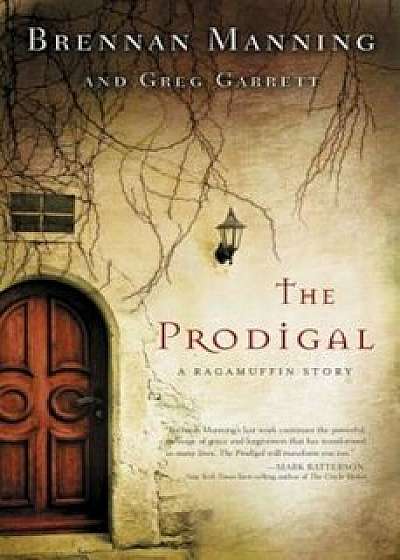 The Prodigal: A Ragamuffin Story, Paperback