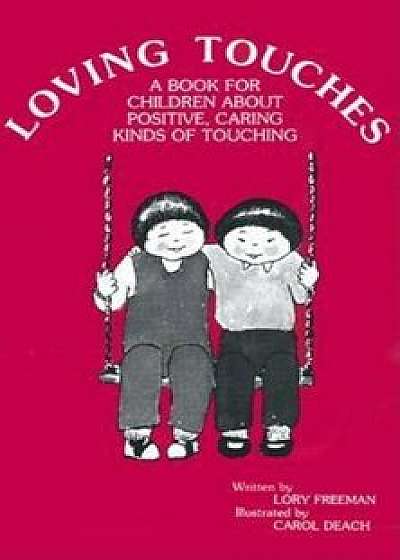 Loving Touches: A Book for Children about Positive, Caring Kinds of Touching, Paperback