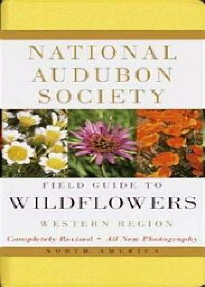 National Audubon Society Field Guide to North American Wildflowers: Western Region, Paperback