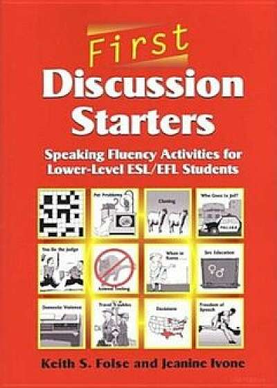 First Discussion Starters: Speaking Fluency Activities for Lower-Level ESL/Efl Students, Paperback