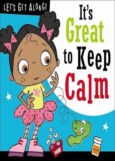 Let&#39;s Get Along: It&#39;s Great to Keep Calm, Paperback