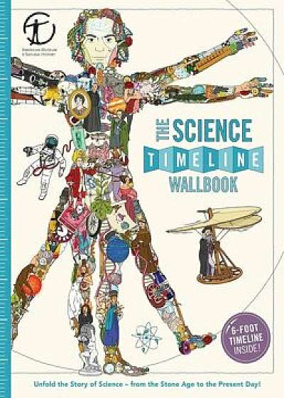 The Science Timeline Wallbook: Unfold the Story of Inventions--From the Stone Age to the Present Day!, Hardcover