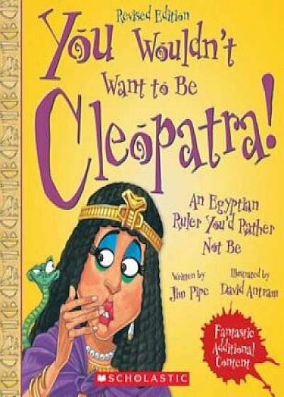 You Wouldn&#39;t Want to Be Cleopatra! (Revised Edition), Paperback