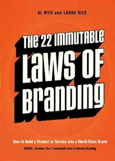 The 22 Immutable Laws of Branding: How to Build a Product or Service Into a World-Class Brand, Paperback