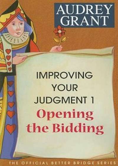 Improving Your Judgment 1: Opening the Bidding, Paperback