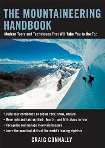 The Mountaineering Handbook: Modern Tools and Techniques That Will Take You to the Top, Paperback