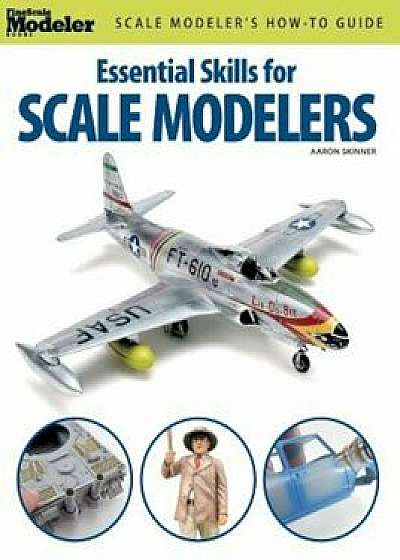 Essential Skills for Scale Modelers, Paperback