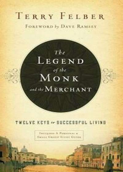 The Legend of the Monk and the Merchant: Twelve Keys to Successful Living, Hardcover