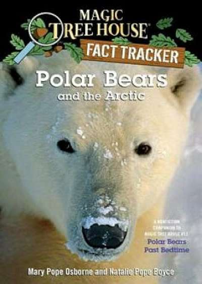 Polar Bears and the Arctic: A Nonfiction Companion to Magic Tree House &#39;12: Polar Bears Pastbedtime, Paperback