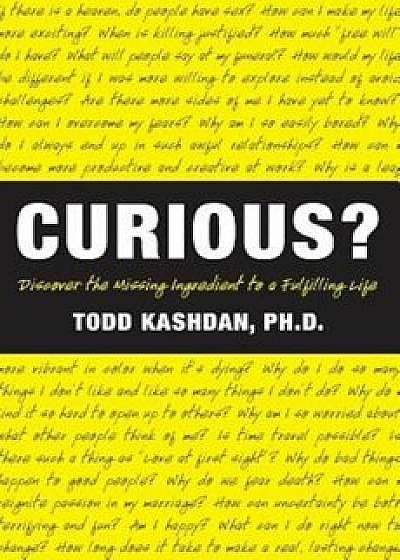 Curious&#39;: Discover the Missing Ingredient to a Fulfilling Life, Paperback