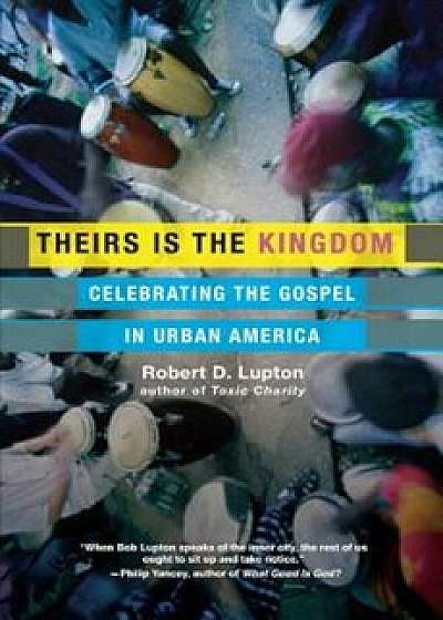 Theirs Is the Kingdom: Celebrating the Gospel in Urban America, Paperback