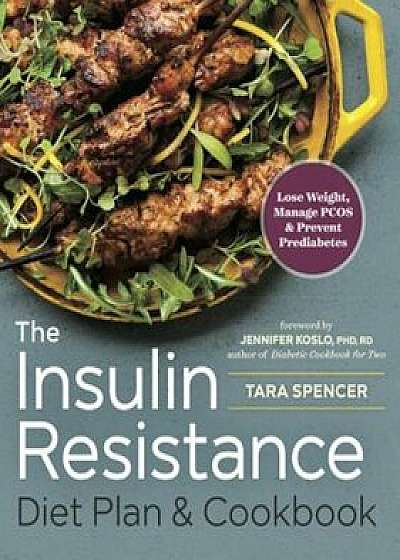 The Insulin Resistance Diet Plan & Cookbook: Lose Weight, Manage Pcos, and Prevent Prediabetes, Paperback