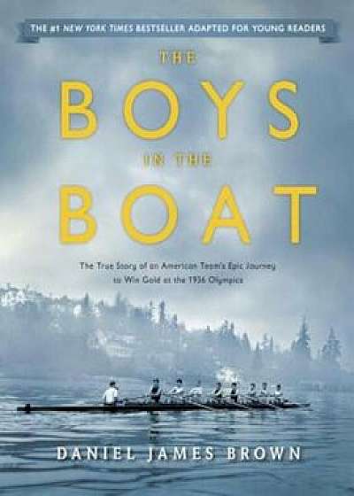The Boys in the Boat (Young Readers Adaptation): The True Story of an American Team&#39;s Epic Journey to Win Gold at the 1936 Olympics, Hardcover