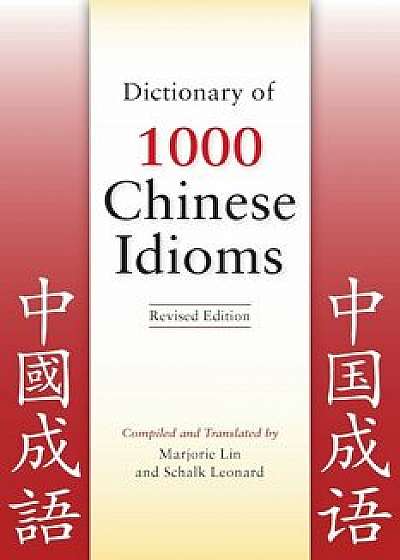 Dictionary of 1000 Chinese Idioms, Revised Edition, Paperback/Marjorie Lin